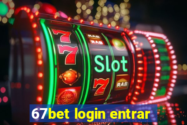 67bet login entrar